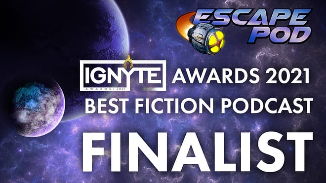 Ignyte Award finalist: Escape Pod (Best Fiction Podcast)
